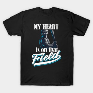 Baseball my Heart is on that Field T-Shirt